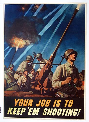 Your job is to keep 'em shooting WW2 Poster